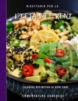 Paperback Ricettario Per La Dieta Dei Reni: La Guida Definitiva Ai Reni Sani [Italian] Book