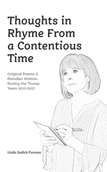 Paperback Thoughts in Rhyme From a Contentious Time: Original Poems & Parodies Written During the Trump Years 2015-2021 Book