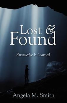 Paperback Lost & Found: Knowledge Is Learned Book