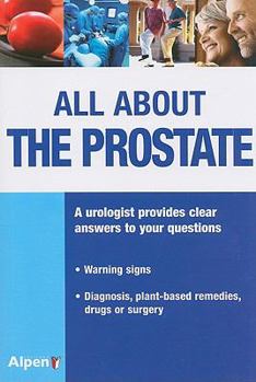 Paperback All About the Prostate: Everything About the Prostate, Its Disorders and Treatments (It's Natural It's My Health) Book