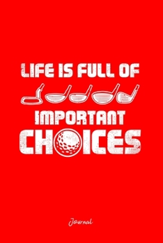 Journal: Dot Grid Journal - Life is Full of Important Choices Golf Cool Chistmas Gift - Red Dotted Diary, Planner, Gratitude, Writing, Travel, Goal, Bullet Notebook