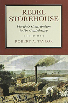 Hardcover Rebel Storehouse: Florida's Contribution to the Confederacy Book