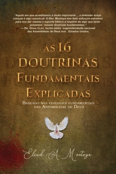 Paperback As 16 Doutrinas Fundamentais Explicadas: Baseado Nas Verdades Fundamentais Das Assembleias De Deus [Portuguese] Book