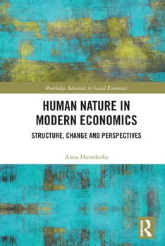 Paperback Human Nature in Modern Economics: Structure, Change and Perspectives Book