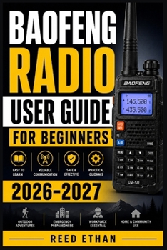Paperback Baofeng Radio User Guide for Beginners 2026-2027: The Complete Handheld Transceiver Setup, Programming, and Troubleshooting Companion Book