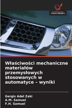 Wlasciwosci mechaniczne materialów przemyslowych stosowanych w automatyce - wyniki (Polish Edition)