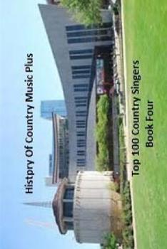 Paperback History of Country Music Plus 100 Top Country Singers Book Four Book