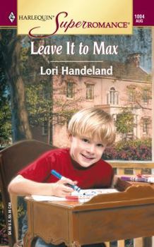 Leave It to Max (Harlequin Superromance No. 1004) - Book  of the Luchetti Brothers
