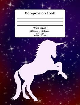 Paperback Composition Book: Starry, Magical Unicorn Design, Wide Ruled School Notebook, 100 pages, 7.44"x9.69" Book