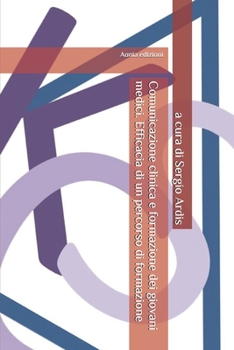 Paperback Comunicazione clinica e formazione dei giovani medici: Efficacia di un percorso di formazione [Italian] Book