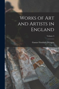 Paperback Works of Art and Artists in England; Volume 3 Book