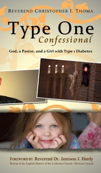 Hardcover Type One Confessional: God, a Pastor, and a Girl with Type 1 Diabetes Book
