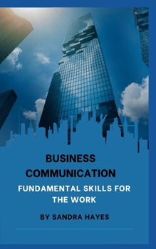 Paperback Business communication: Fundamental Skills for the Work Book
