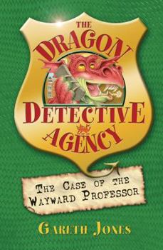 The Case of the Wayward Professor (Dragon Detective Agency) - Book #2 of the Dragon Detective Agency