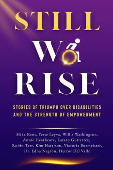 Paperback Still We Rise: Stories of Triumph Over Disabilities and the Strength of Empowerment Book