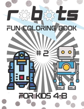 Paperback Robots Fun Coloring Book for Kids 3-7: Kids' Robots Coloring Book. Book