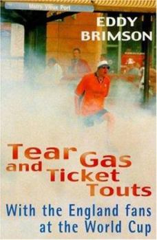 Hardcover Tear Gas and Ticket Touts: With the England Fans at the World Cup Book