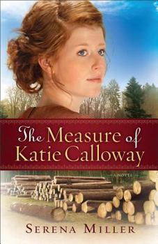 The Measure of Katie Calloway - Book #1 of the Michigan Northwoods