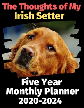 Paperback The Thoughts of My Irish Setter: Five Year Monthly Planner 2020-2024 Book