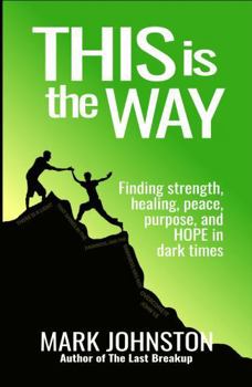 Paperback This is the Way: Finding strength, healing, peace, purpose, and hope in dark times Book