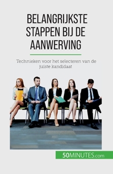 Paperback Belangrijkste stappen bij de aanwerving: Technieken voor het selecteren van de juiste kandidaat [Dutch] Book