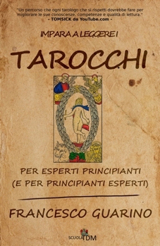 Paperback Impara a leggere i Tarocchi: per esperti principianti (e per principianti esperti) [Italian] Book