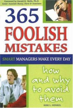 Paperback 365 Foolish Mistakes Smart Managers Commit Every Day: How and Why to Avoid Them Book