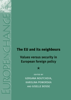 Hardcover The Eu and Its Neighbours: Values Versus Security in European Foreign Policy Book