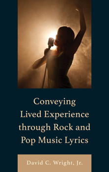 Hardcover Conveying Lived Experience through Rock and Pop Music Lyrics Book