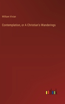 Hardcover Contemplation, or A Christian's Wanderings Book