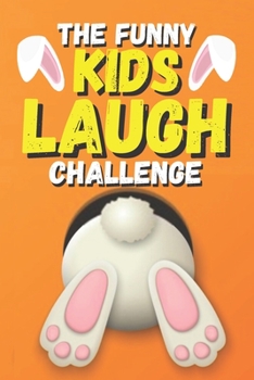 Paperback The Funny Kids Laugh Challenge: Easter Edition: A Hilarious and Funny Easter gifts for Boys, Girls, and Teens: Easter Basket Stuffer for kids Book