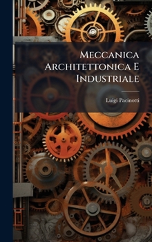 Hardcover Meccanica Architettonica E Industriale [Italian] Book