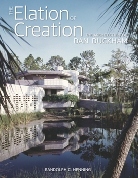 Hardcover The Elation of Creation: The Architecture of Dan Duckham Book