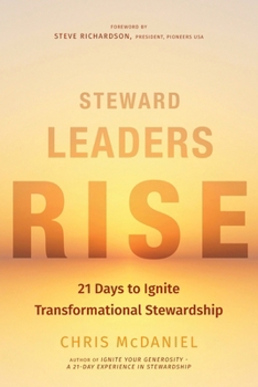 Steward Leaders Rise: 21 Days to Ignite Transformational Stewardship: A 21-Day Experience in Faithful Stewardship