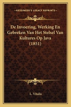 Paperback De Invoering, Werking En Gebreken Van Het Stelsel Van Kultures Op Java (1851) [Dutch] Book