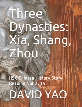 Paperback Three Dynasties: Xia, Shang, Zhou: HSK Chinese History Story Reading Vol 2/14 Book