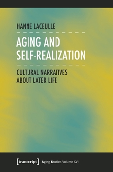 Paperback Aging and Self-Realization: Cultural Narratives about Later Life Book