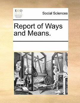Paperback Report of Ways and Means. Book