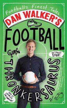 Hardcover Dan Walker's Football Thronkersaurus: Football's Finest Tales Book