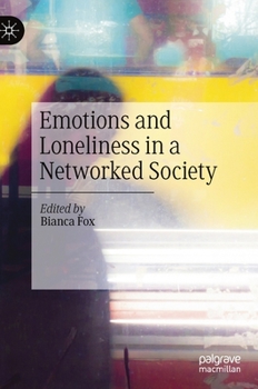 Hardcover Emotions and Loneliness in a Networked Society Book