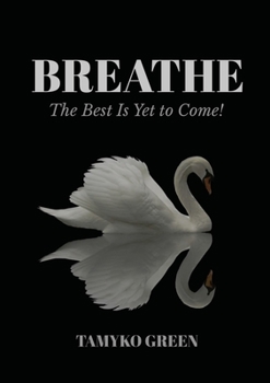 Paperback Breathe: The Best Is Yet To Come Book