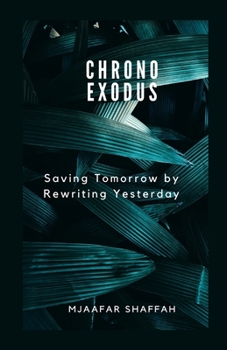 CHRONO EXODUS: Saving Tomorrow by Rewriting Yesterday