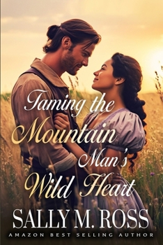 Taming the Mountain Man's Wild Heart: A Western Historical Romance Book