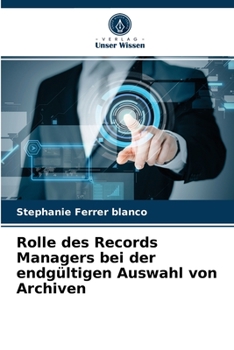 Paperback Rolle des Records Managers bei der endgültigen Auswahl von Archiven [German] Book