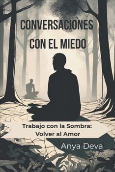 Paperback Conversaciones con el Miedo: Trabajo con la Sombra: Volver al Amor [Spanish] Book