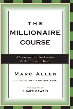 Paperback The Millionaire Course: A Visionary Plan for Creating the Life of Your Dreams Book