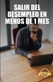 Paperback Salir del desempleo en menos de 1 mes: Claves, secretos y trucos para conseguir un empleo de forma rápida [Spanish] Book