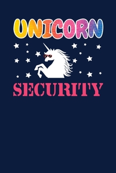 Unicorn Security: Notebook For Unicorns Lovers Featuring A Funny Colorful Unicorn