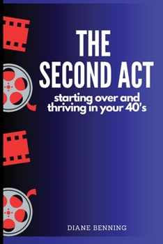 Paperback The Second Act: Starting Over and Thriving in your 40's Book