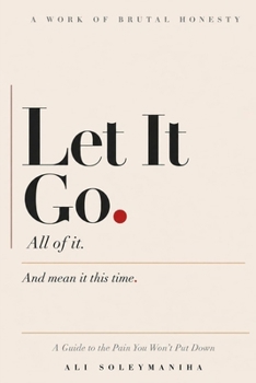 Paperback Let It Go.: A Guide to the Pain You Won't Put Down Book